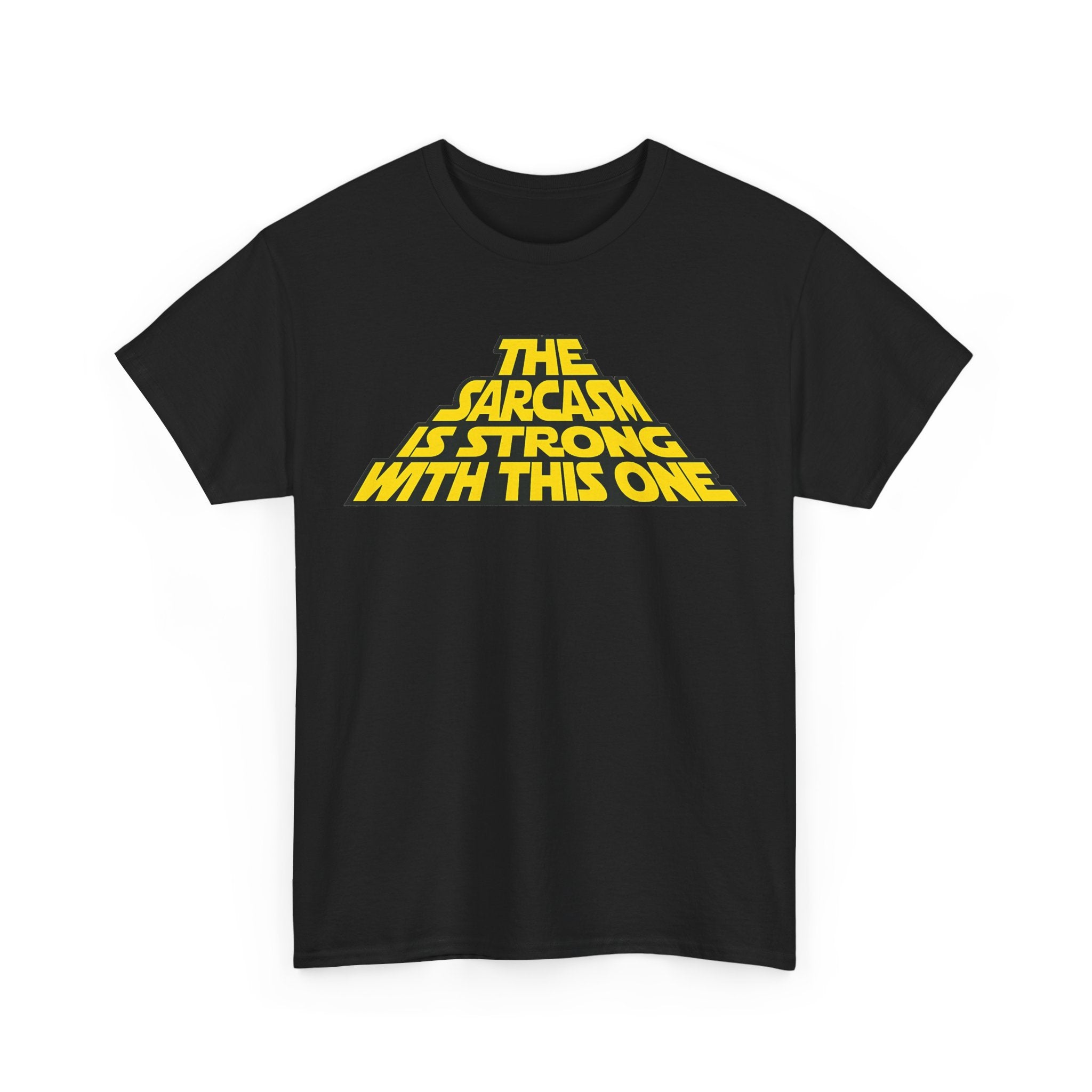 Sarcasm Strong Tee — "The Sarcasm Is Strong With This One" Graphic T-Shirt