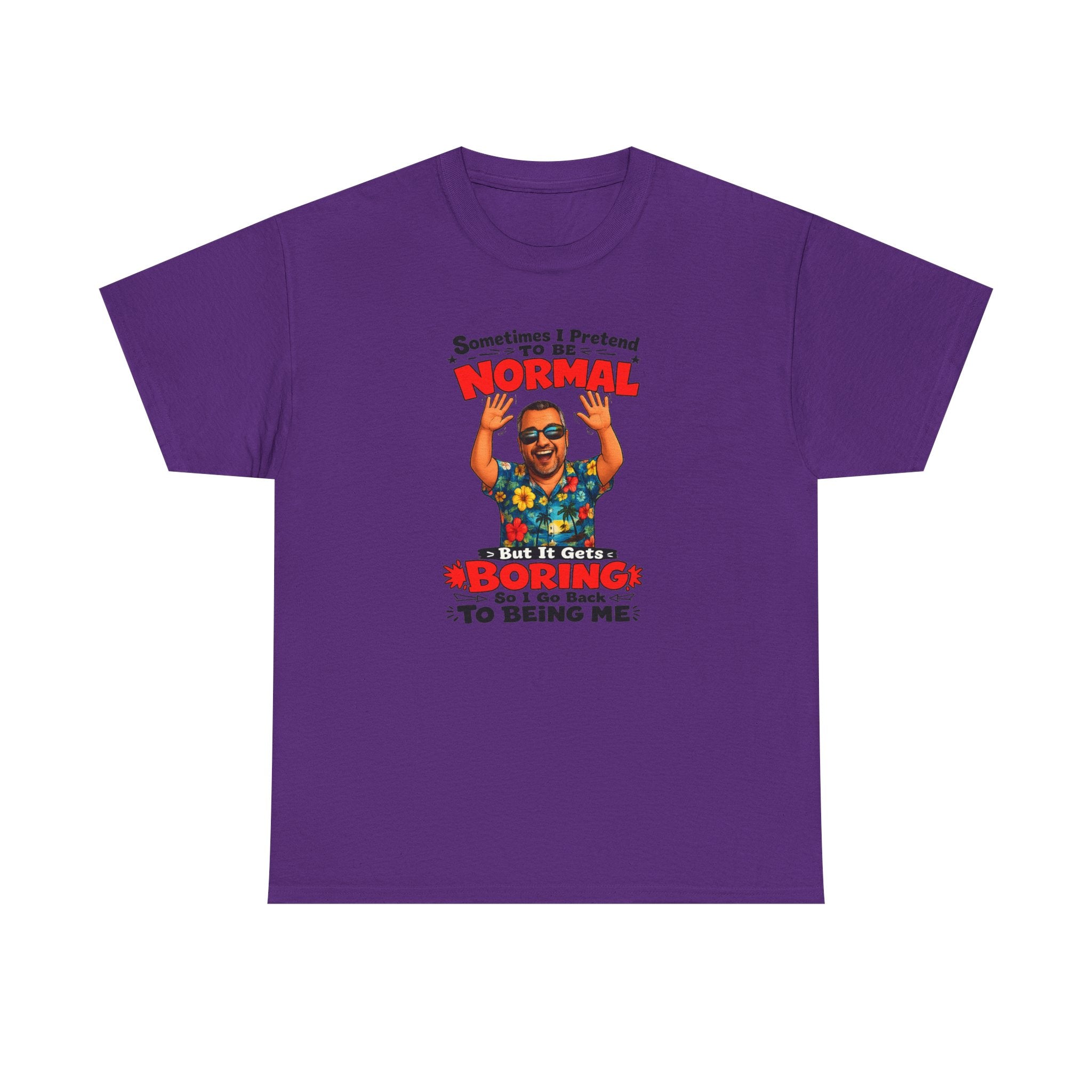 Funny Retro Graphic Tee — "Sometimes I Pretend To Be Normal But It Was Boring So I Went Back To Being Me"