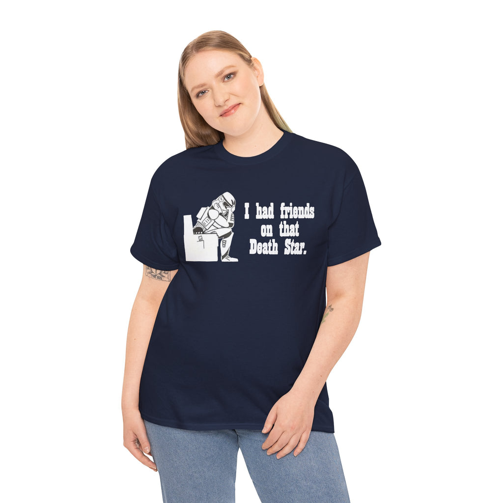 Death Star Humor T‑Shirt – “I had friends on that Death Star.”