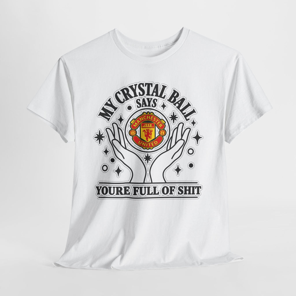 Crystal Ball Tee — “My Crystal Ball Says You’re Full of Shit” Graphic T‑Shirt