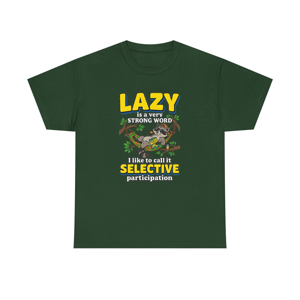 Lazy Is a Strong Word Tee — "Selective Participation" Funny Sloth T-Shirt