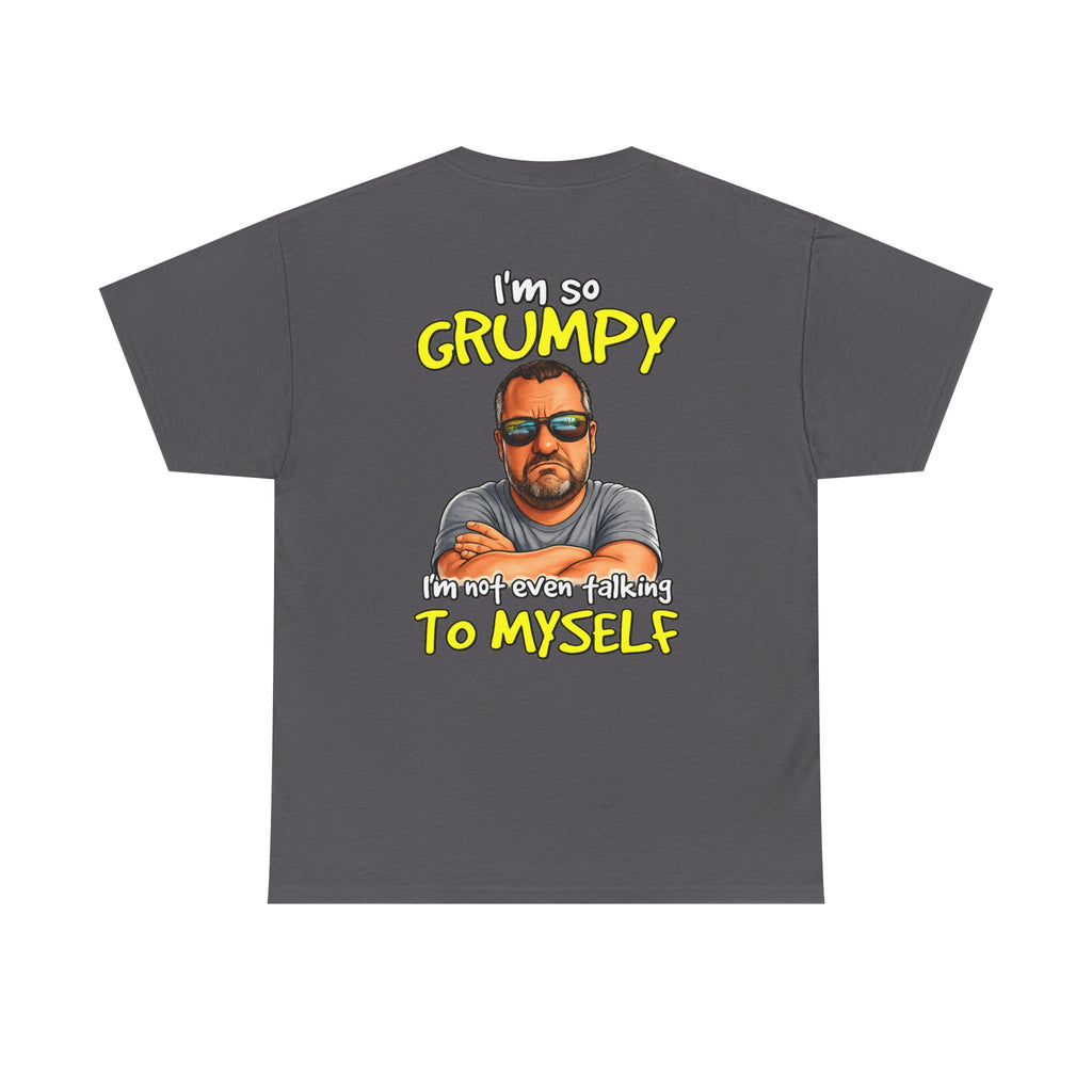 T-Shirt — "I'm So Grumpy (I’m Not Even Talking To Myself)" Graphic Tee