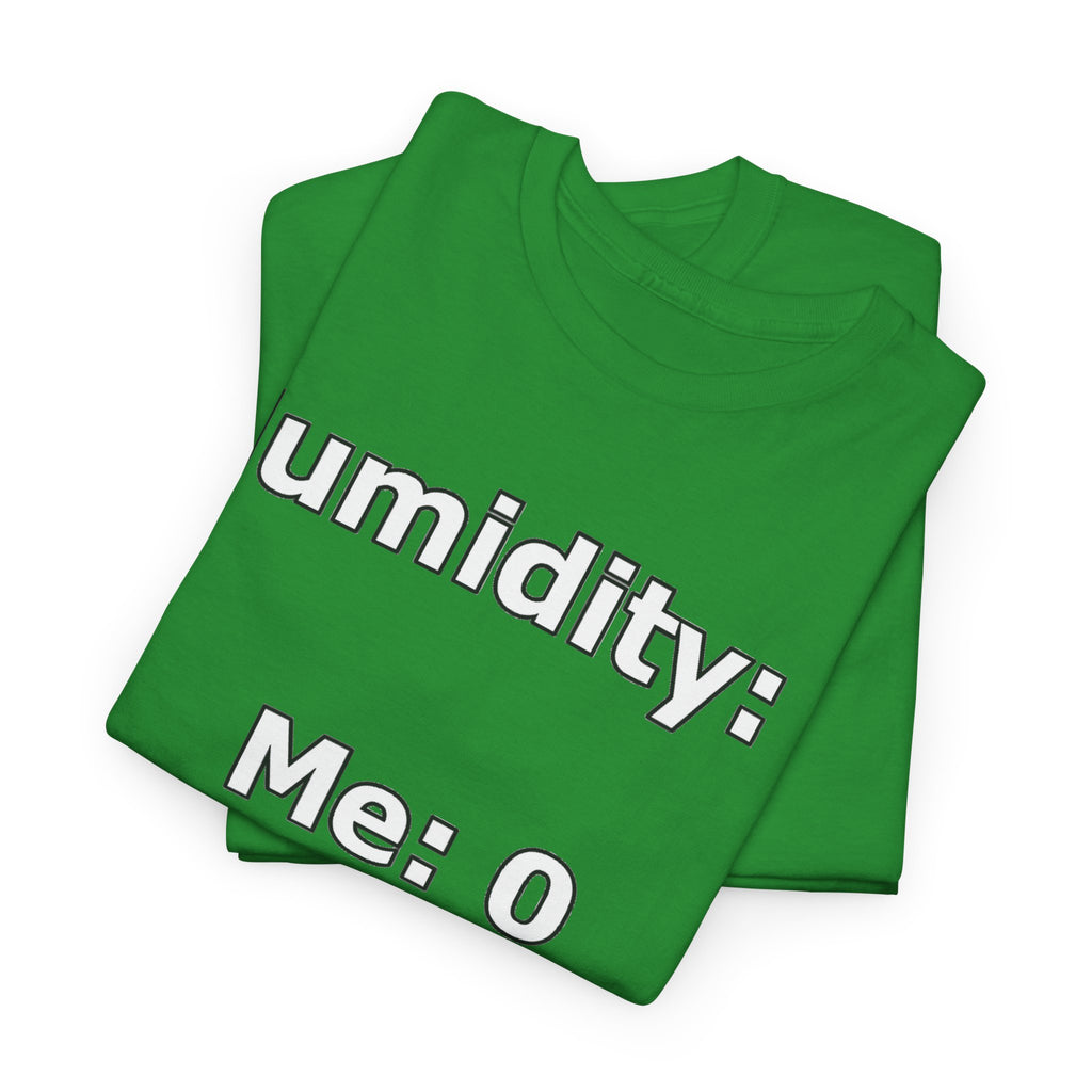 Humidity: 1 Me: 0 T-Shirt — Funny Dry Skin / Low Humidity Graphic Tee