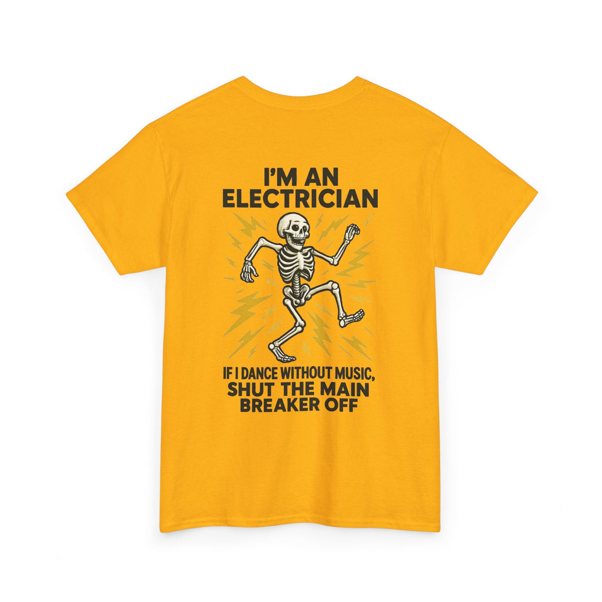 Electrician Skeleton Tee — "I'm an Electrician: If I Dance Without Music, Shut the Main Breaker Off"