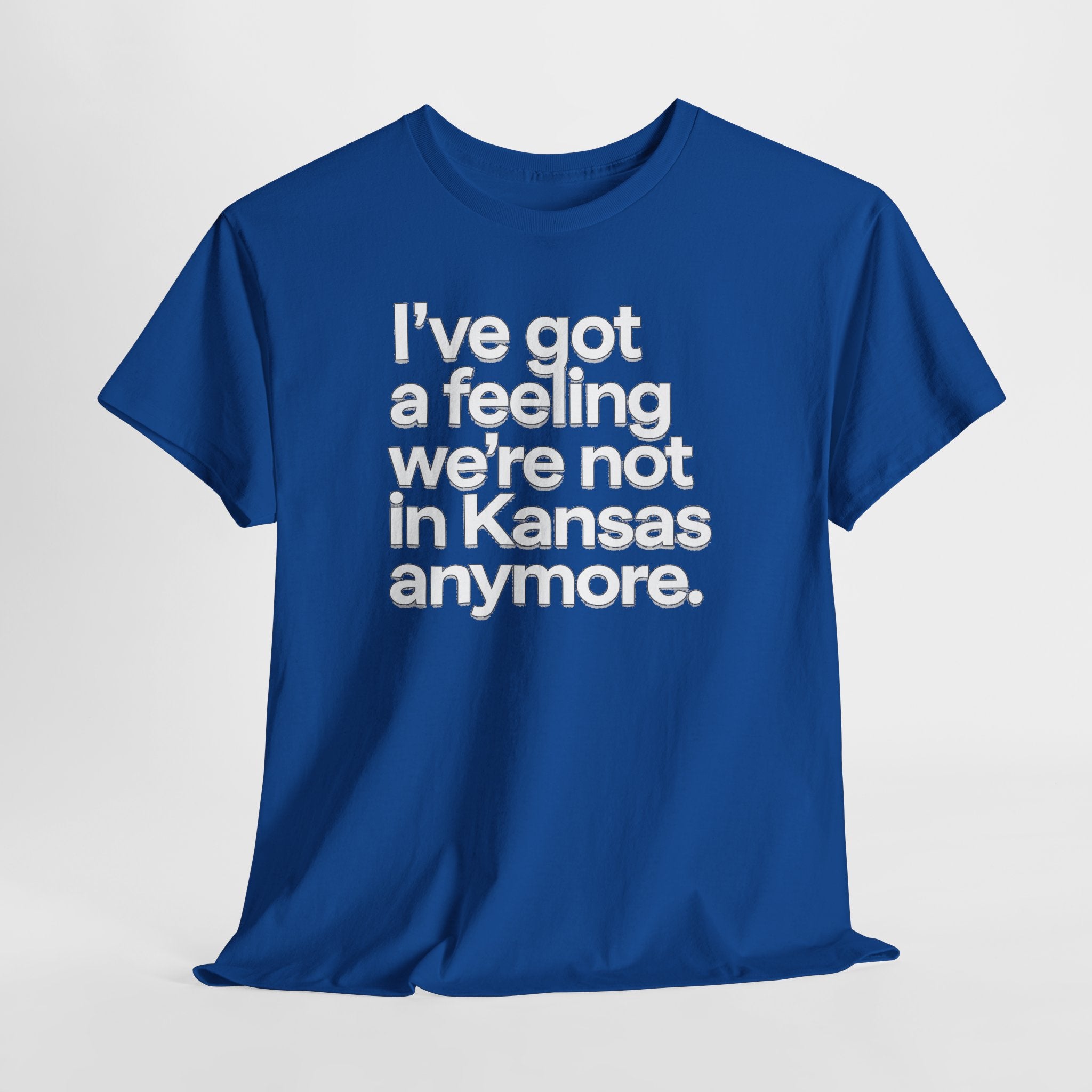 Wizard of Oz Quote T-Shirt — "I’ve Got a Feeling We’re Not in Kansas Anymore"