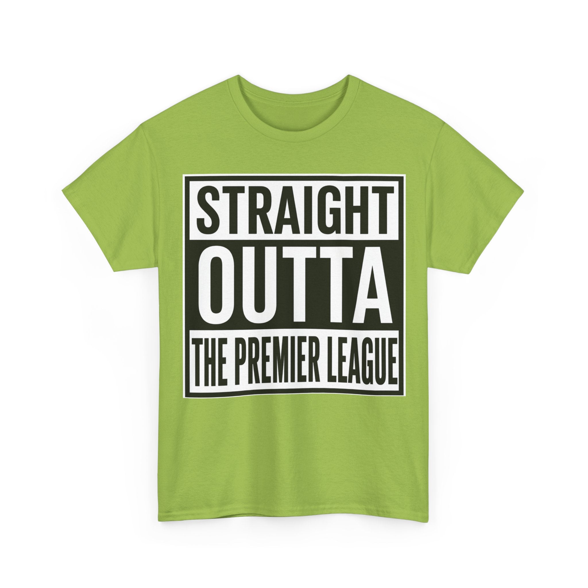 Straight Outta The Premier League Tee — Football Promotion Fan Shirt