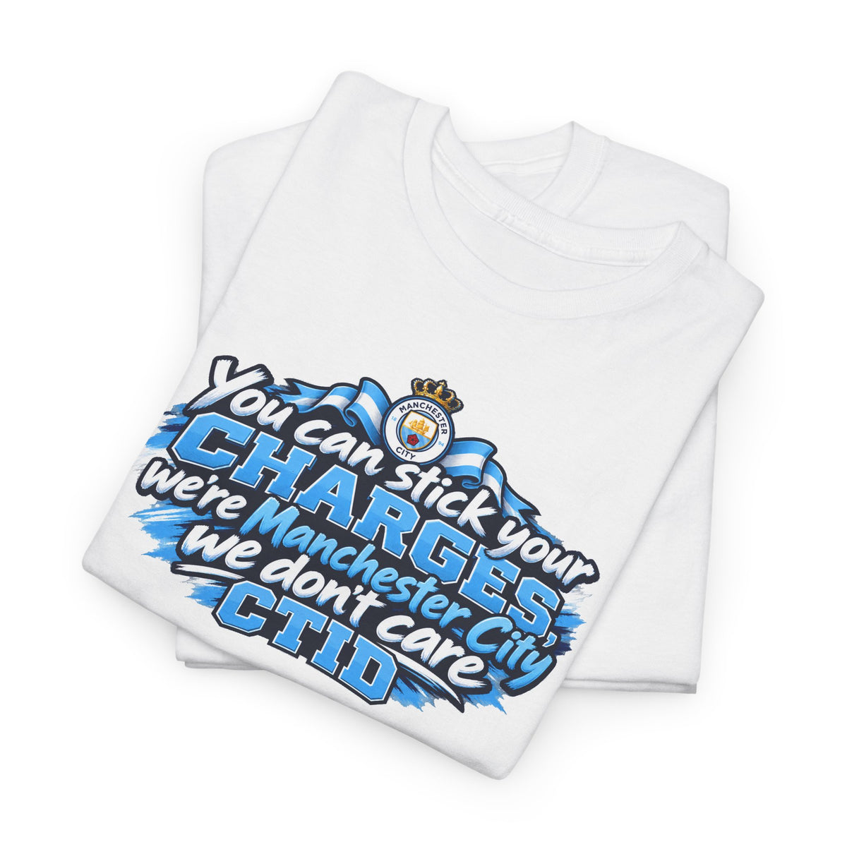 Manchester City Fan T‑Shirt — "You Can Stick Your Charges" CTID Football Tee