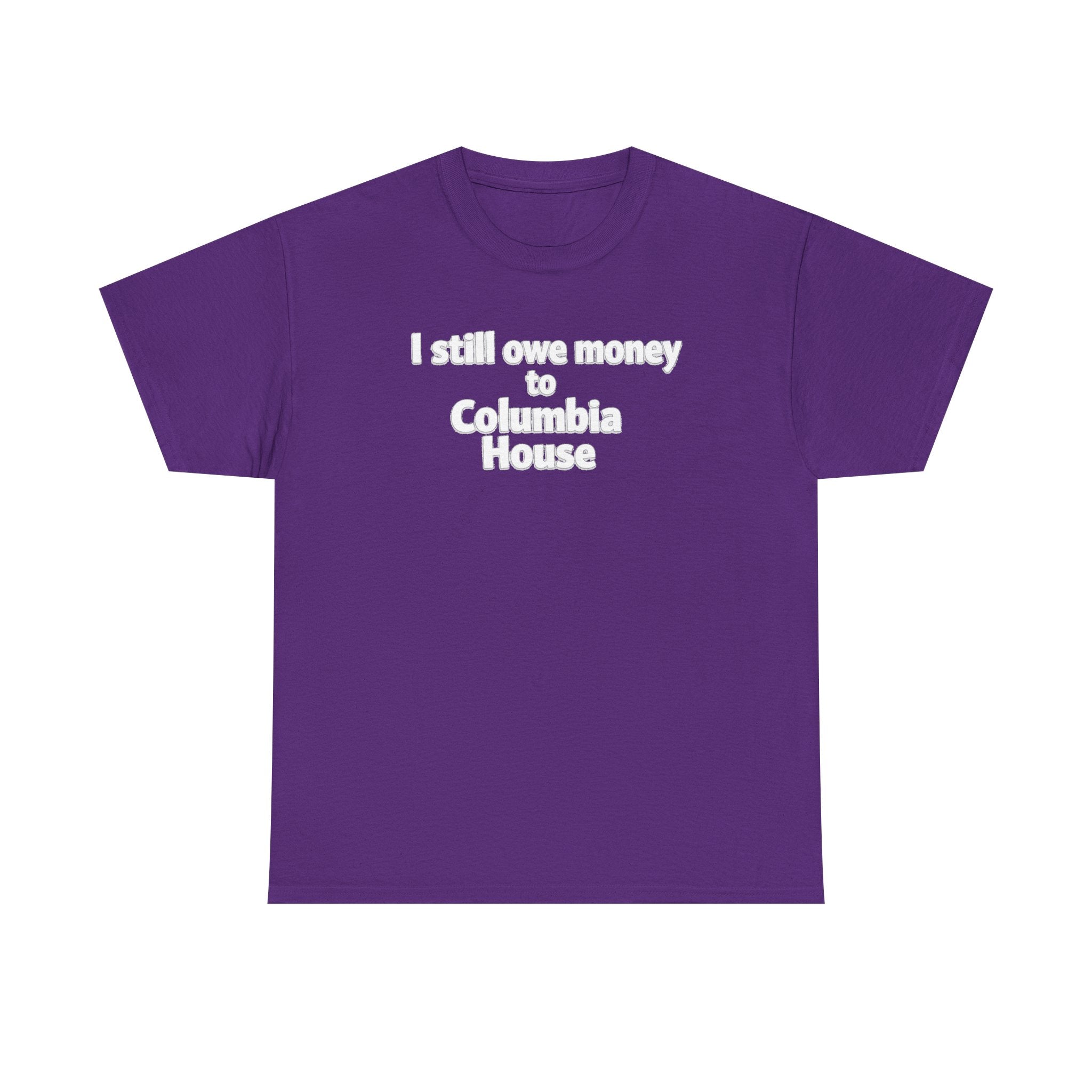 I Still Owe Money to Columbia House T-Shirt — Vintage Music Club Nostalgia Tee