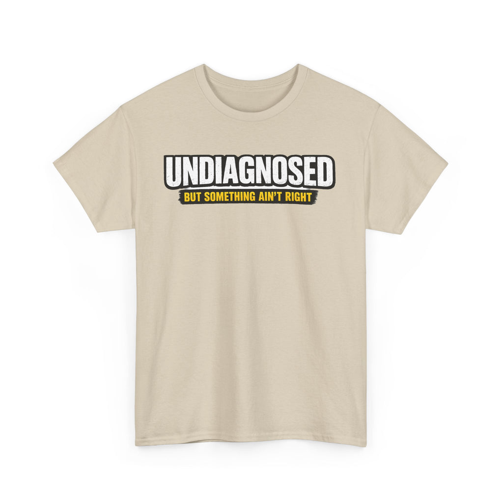 Undiagnosed Tee — "But Something Ain't Right" Awareness T-Shirt