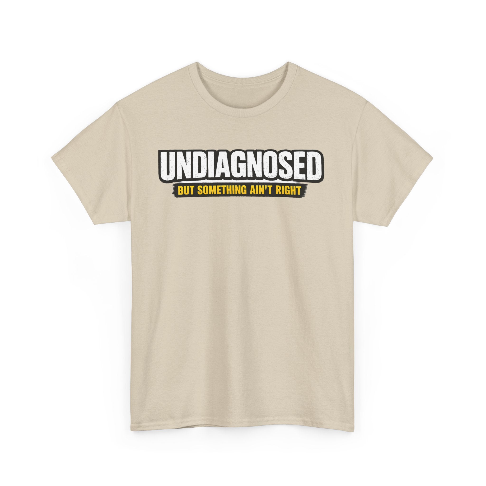 Undiagnosed Tee — "But Something Ain't Right" Awareness T-Shirt
