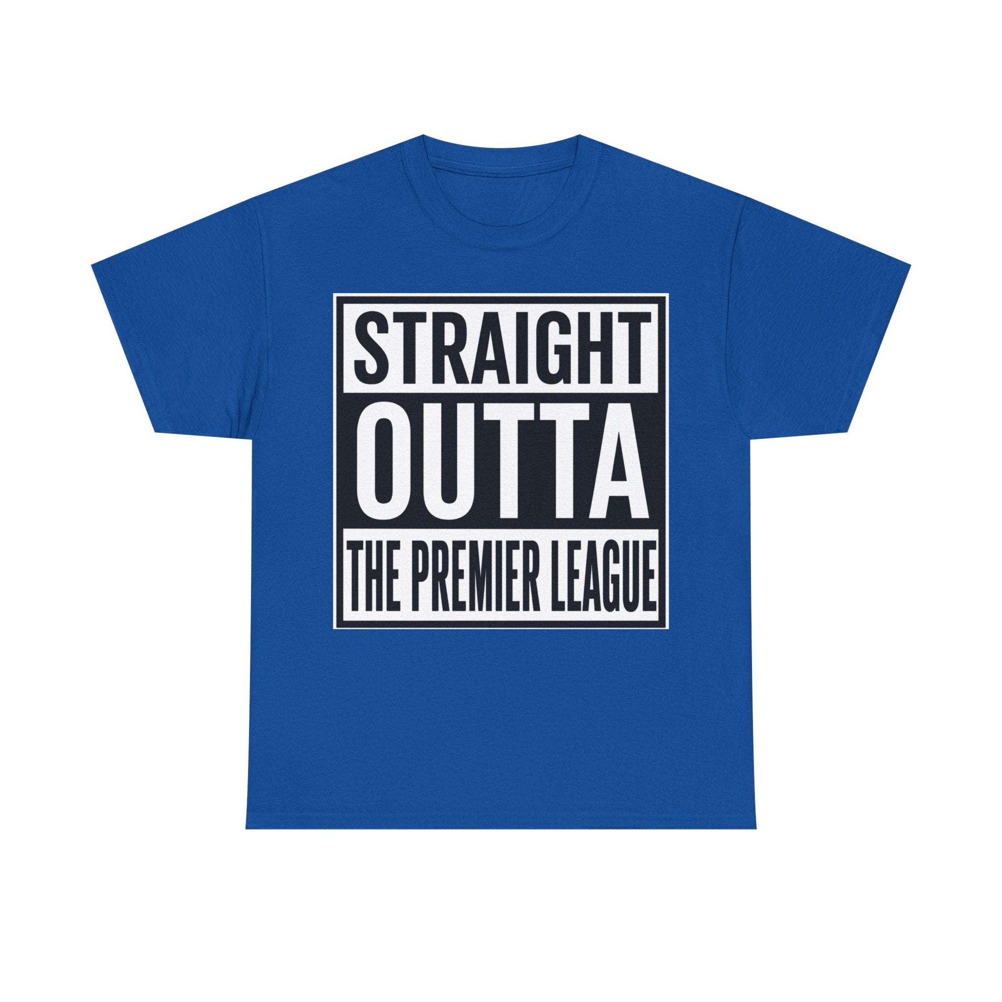 Straight Outta The Premier League Tee — Football Promotion Fan Shirt