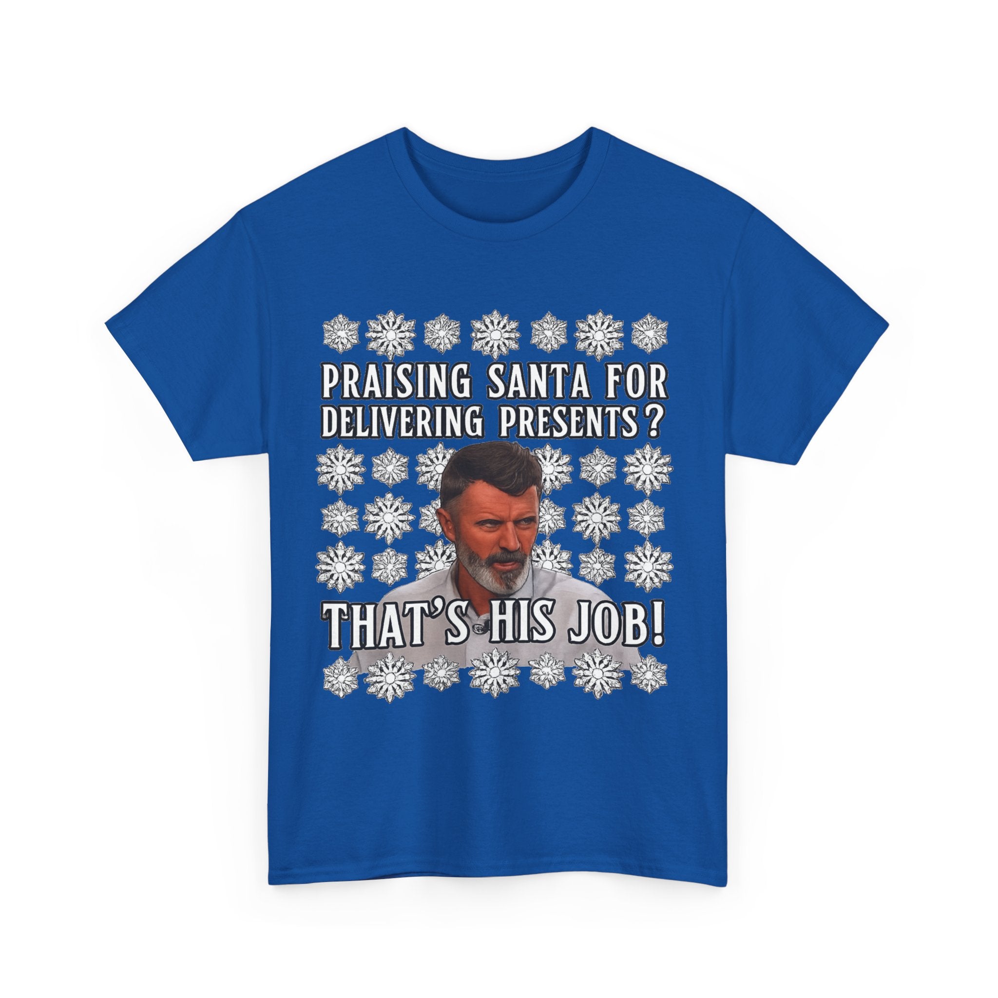 Funny Christmas Tee — "Praising Santa for Delivering Presents? That's His Job!" Holiday Graphic Shirt