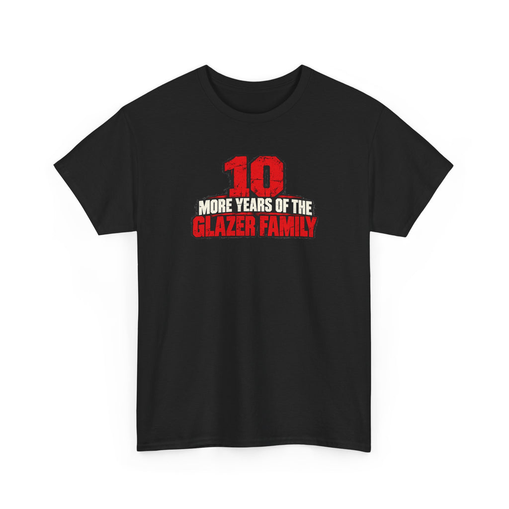 10 More Years of the Glazer Family T-Shirt — Football Fan Celebration Tee