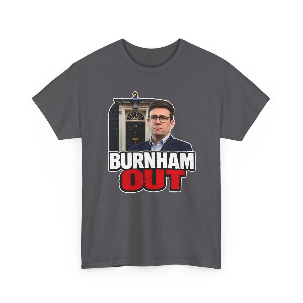 Andy Burnham Out Political Satire T‑Shirt — "Burnham Out" Protest Tee