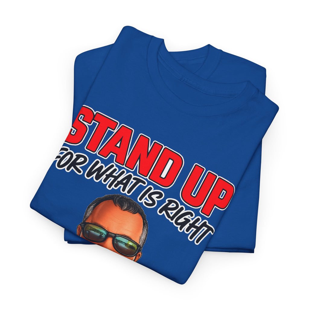Stand Up For What Is Right T-Shirt — "Stand Up Even If You Stand Alone" Motivational Tee