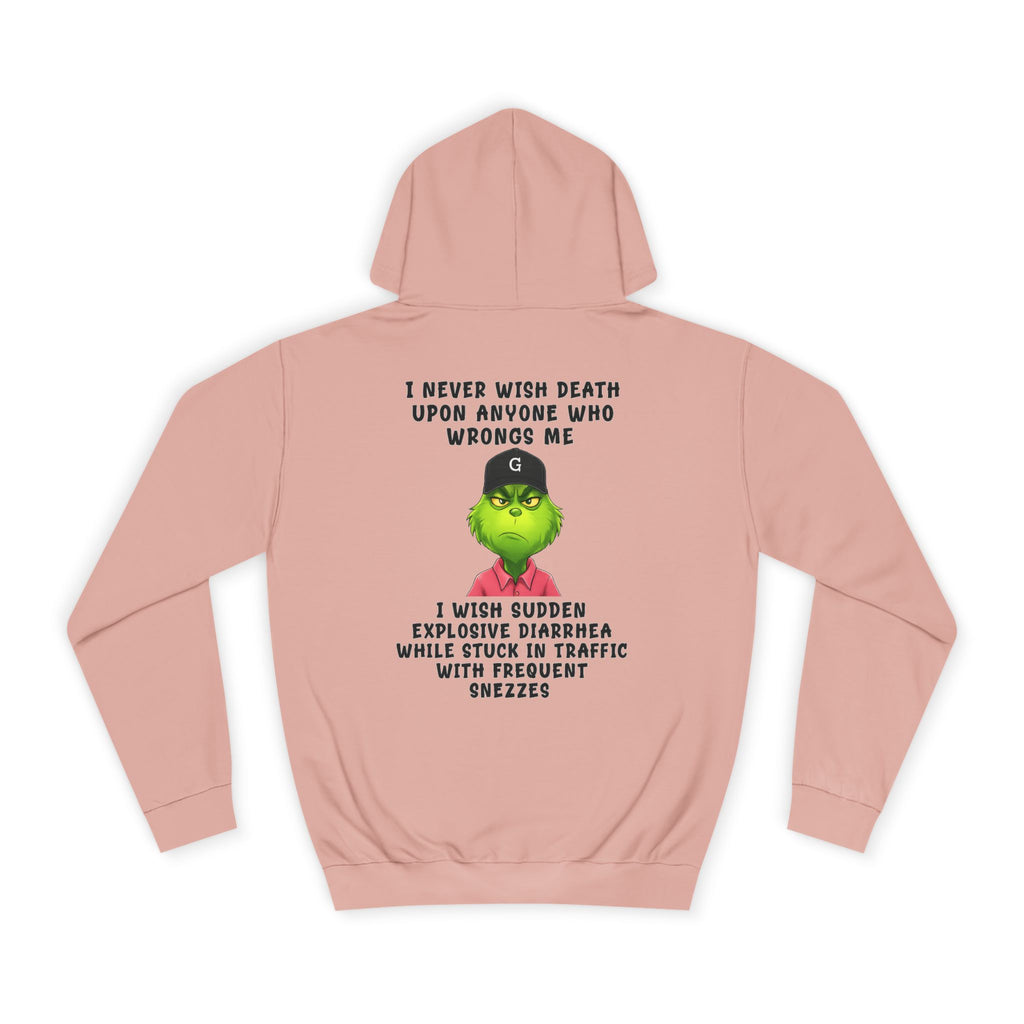 College Hoodie — Funny Grinch Quote "I Never Wish Death..." Graphic Hoodie