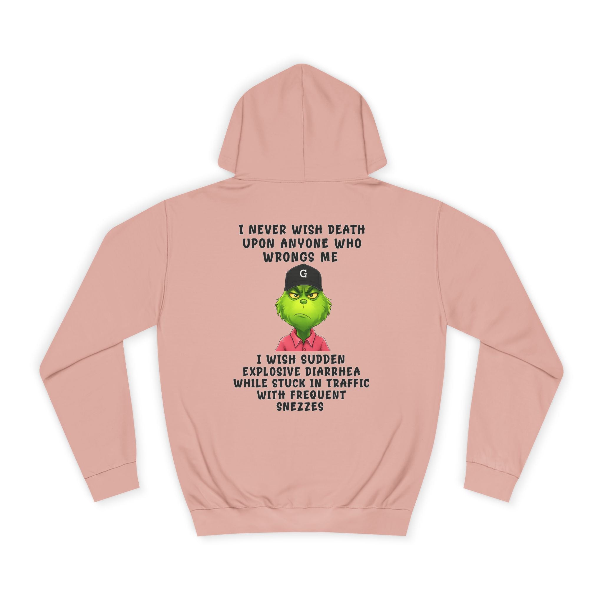 College Hoodie — Funny Grinch Quote "I Never Wish Death..." Graphic Hoodie