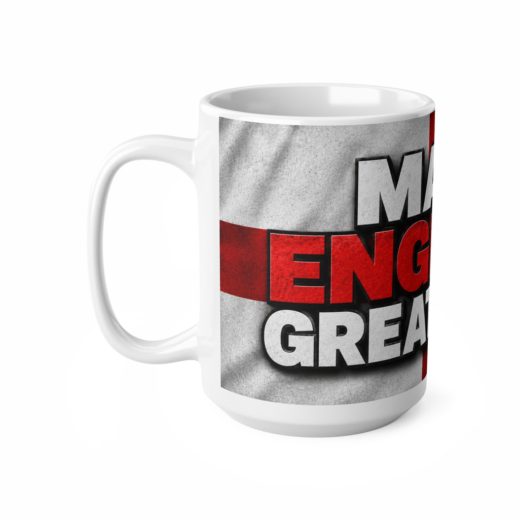 Make England Great Again Ceramic Coffee Mug — Patriotic St. George Flag Design (11oz, 15oz)