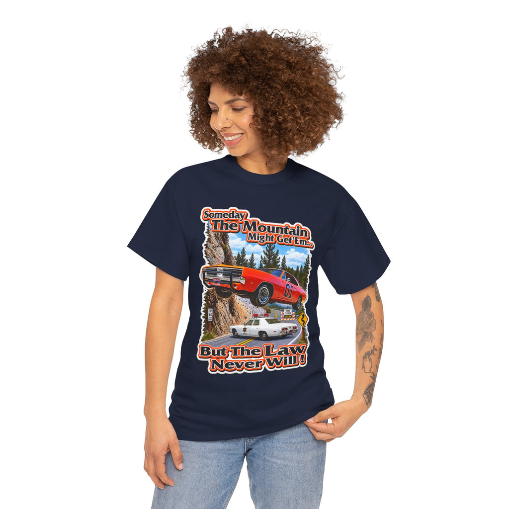 Dukes of Hazard Sometimes the Mountain Might Get ’Em But the Law Never Will Cotton T-Shirt