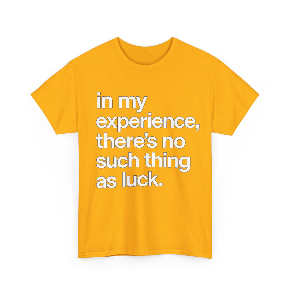 No Such Thing as Luck Tee — Bold Typographic Motivational T‑Shirt