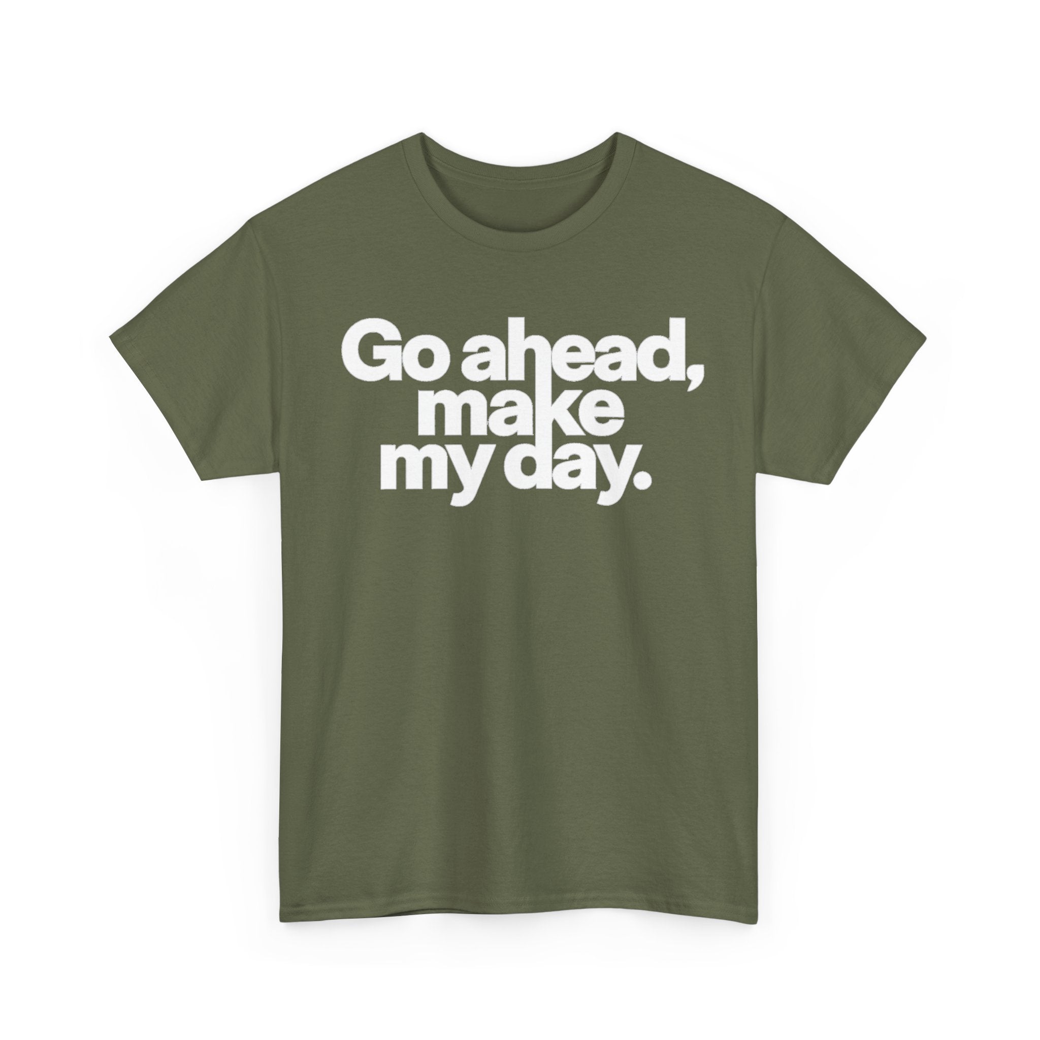 Go Ahead, Make My Day Tee — Bold White Text Graphic T-Shirt