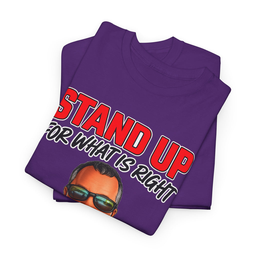 Stand Up For What Is Right T-Shirt — "Stand Up Even If You Stand Alone" Motivational Tee