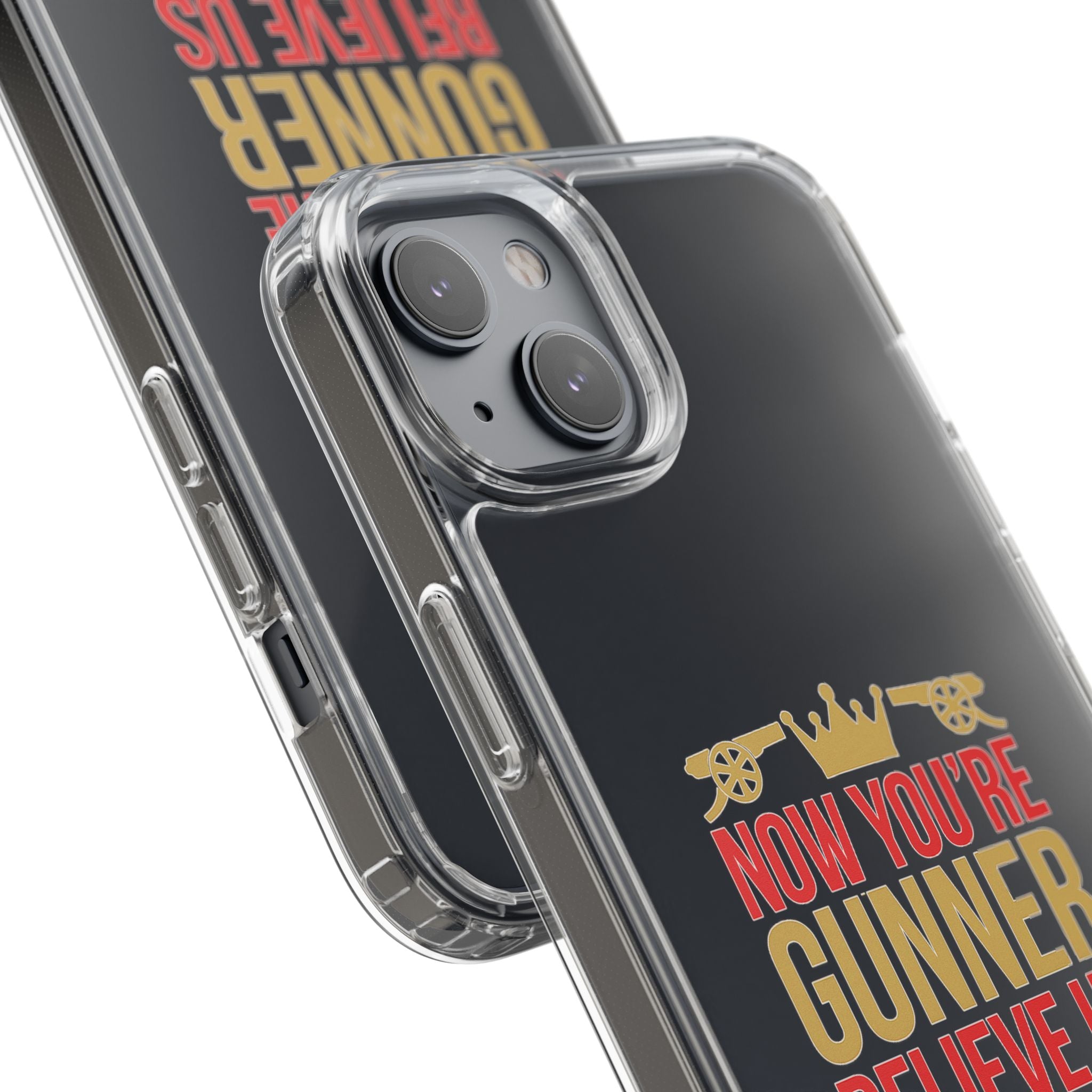 Phone Case — "Now You're Gunner Believe Us" Arsenal Champions Clear Case