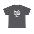 Here's Looking At You Kid T-Shirt