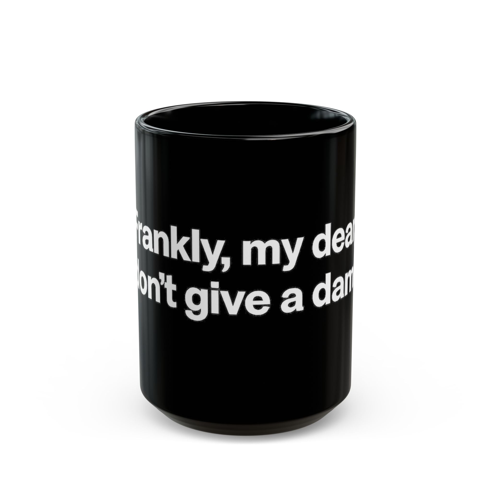 Black Ceramic Mug — "Frankly, My Dear, I Don't Give a Damn" Quote Coffee Cup