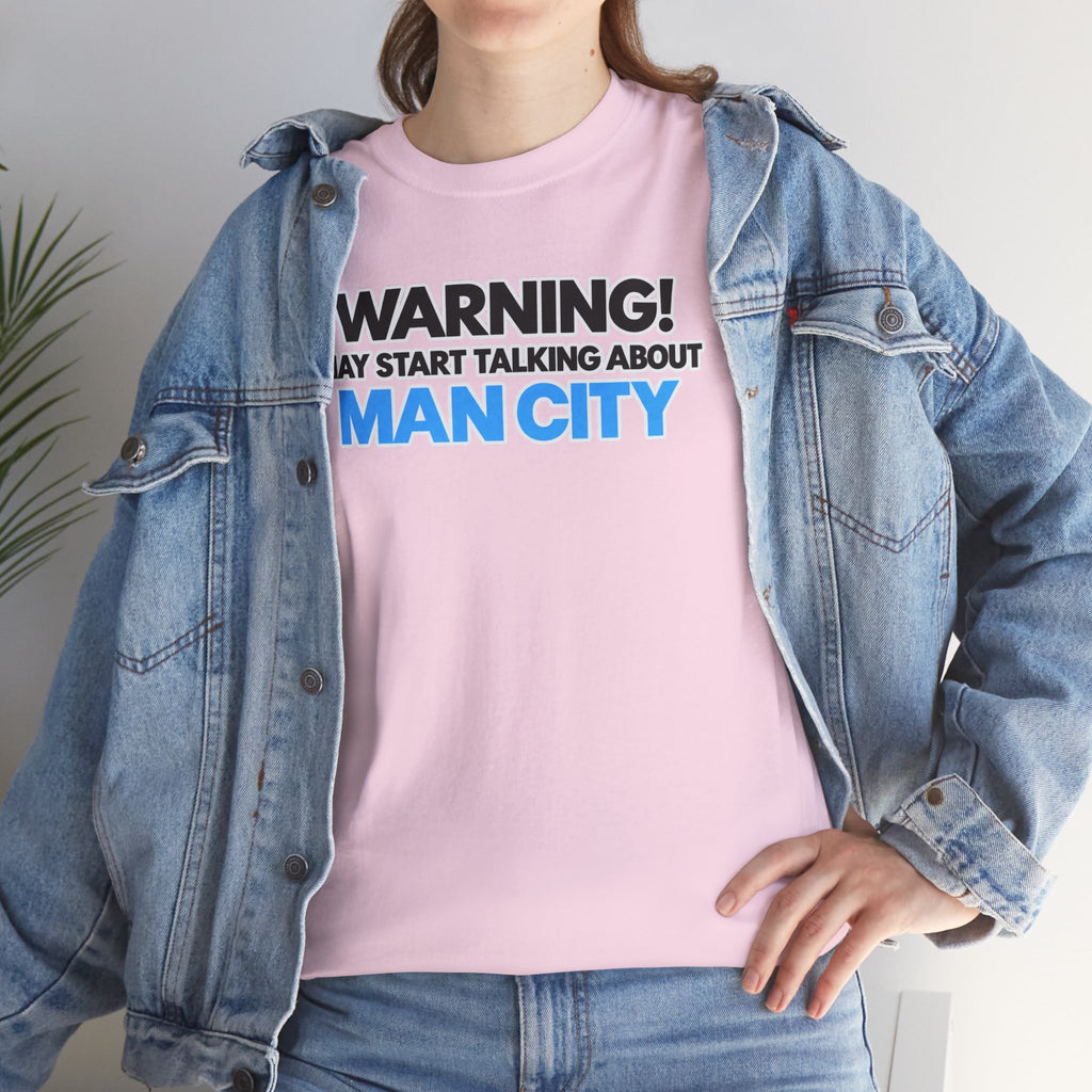 Manchester City Warning! May Start Talking About Man City T‑Shirt