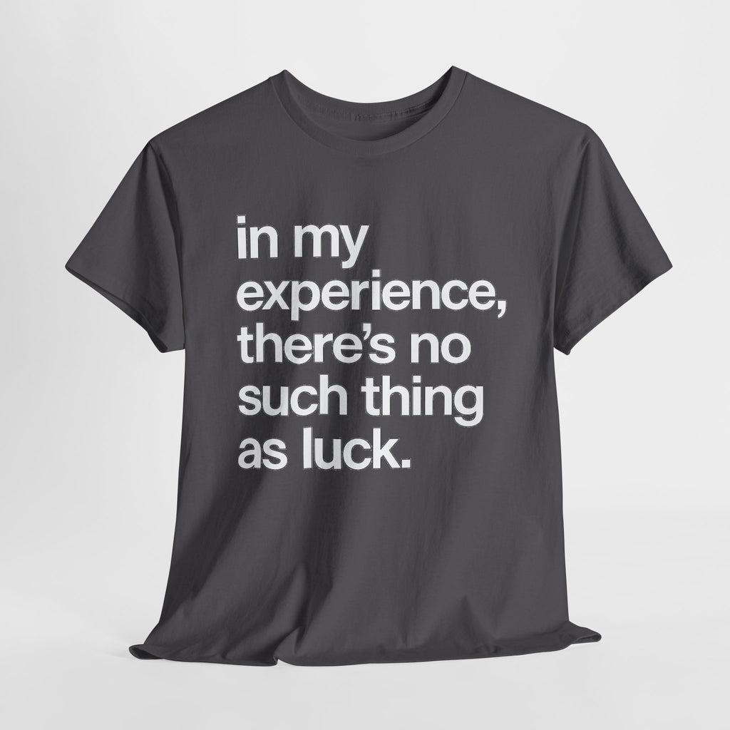 No Such Thing as Luck Tee — Bold Typographic Motivational T‑Shirt