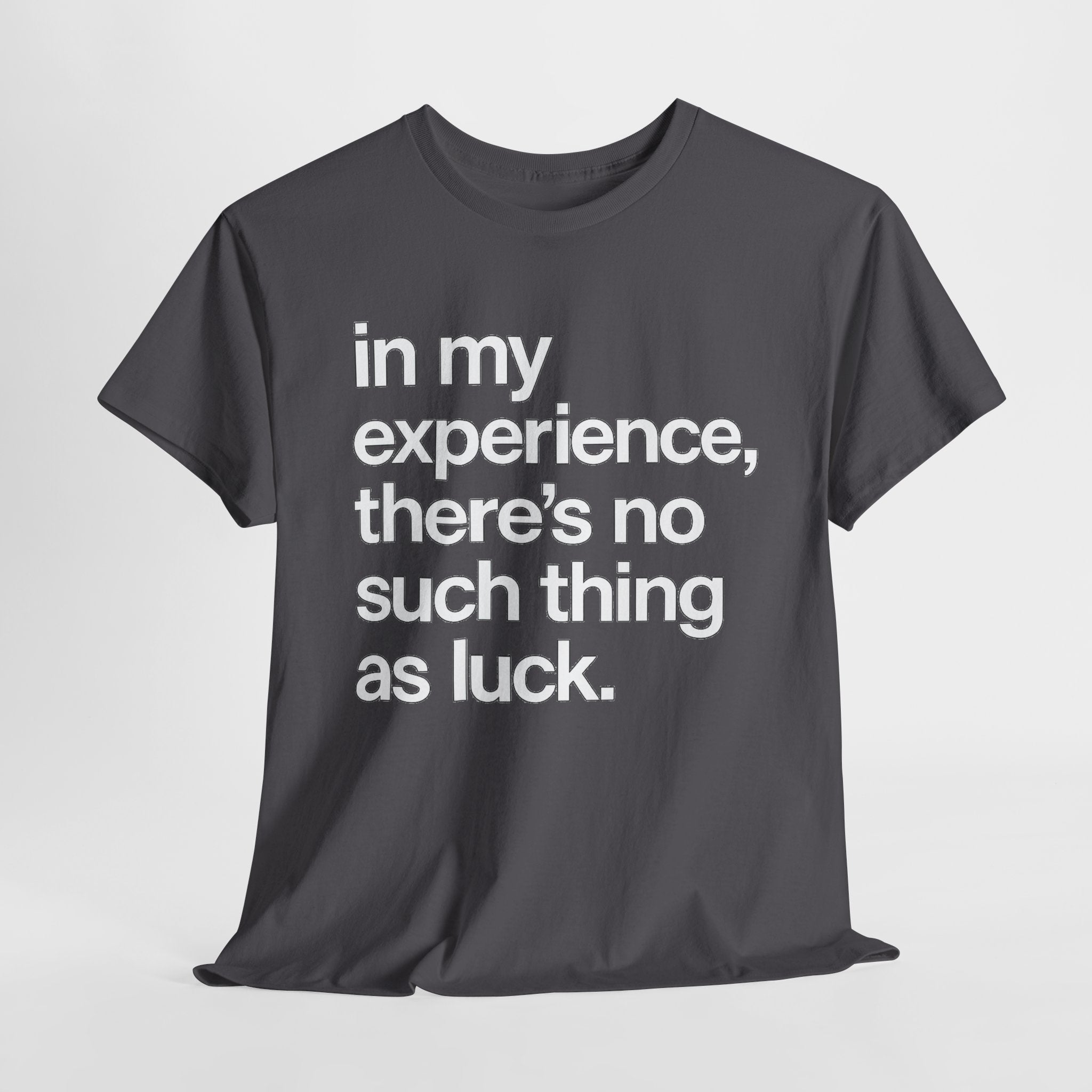 No Such Thing as Luck Tee — Bold Typographic Motivational T‑Shirt