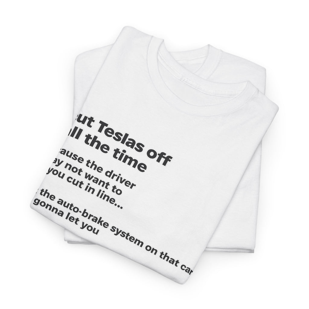 "I cut Teslas off all the time" Funny Quote Unisex Heavy Cotton Tee