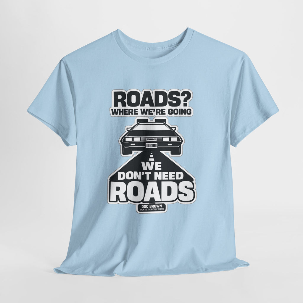 Roads? Where We’re Going We Don’t Need Roads Cotton T-Shirt