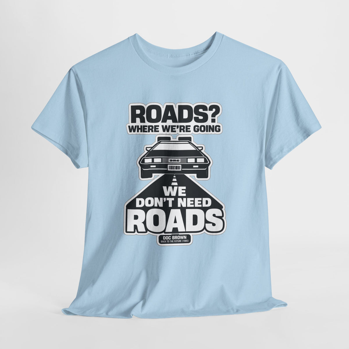 Roads? Where We’re Going We Don’t Need Roads Cotton T-Shirt
