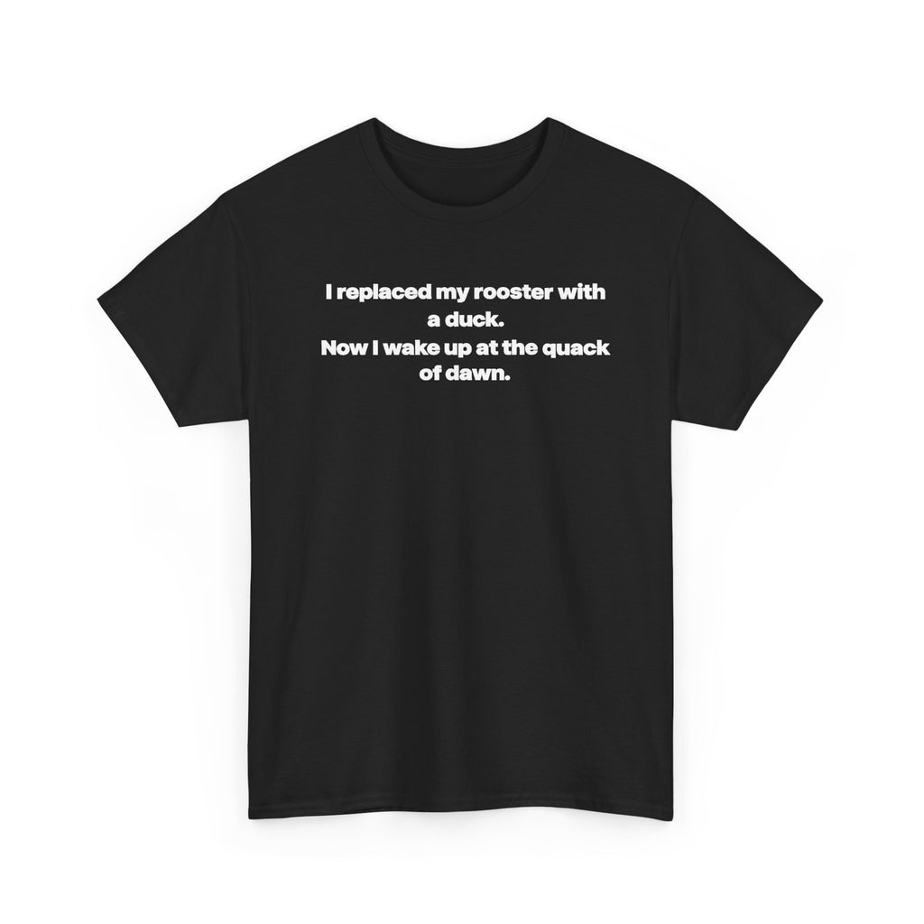 I replaced my rooster with a duck unisex's heavy weight cotton T-Shirt