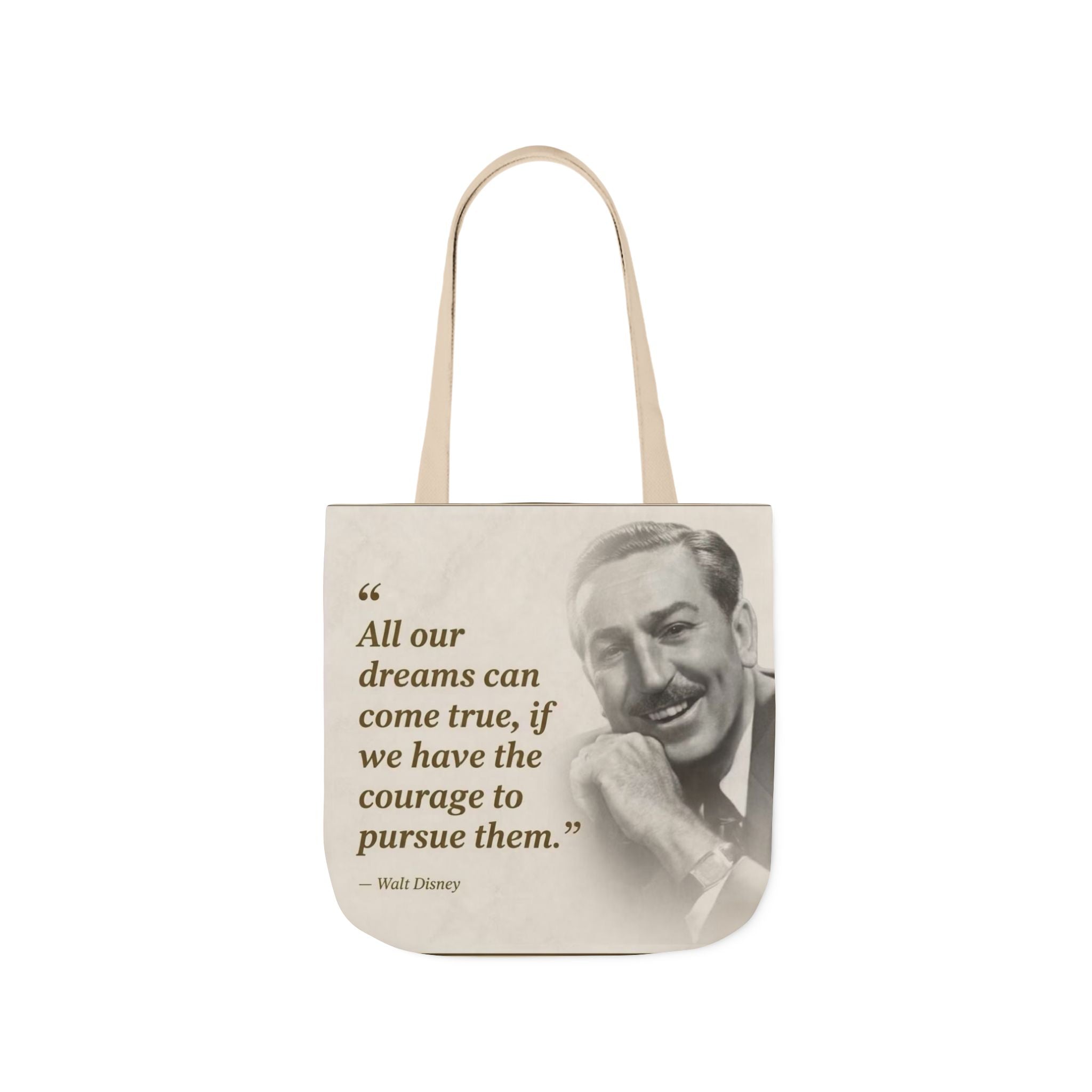 Tote Bag — Walt Disney Quote "All our dreams can come true, if we have the courage to pursue them."