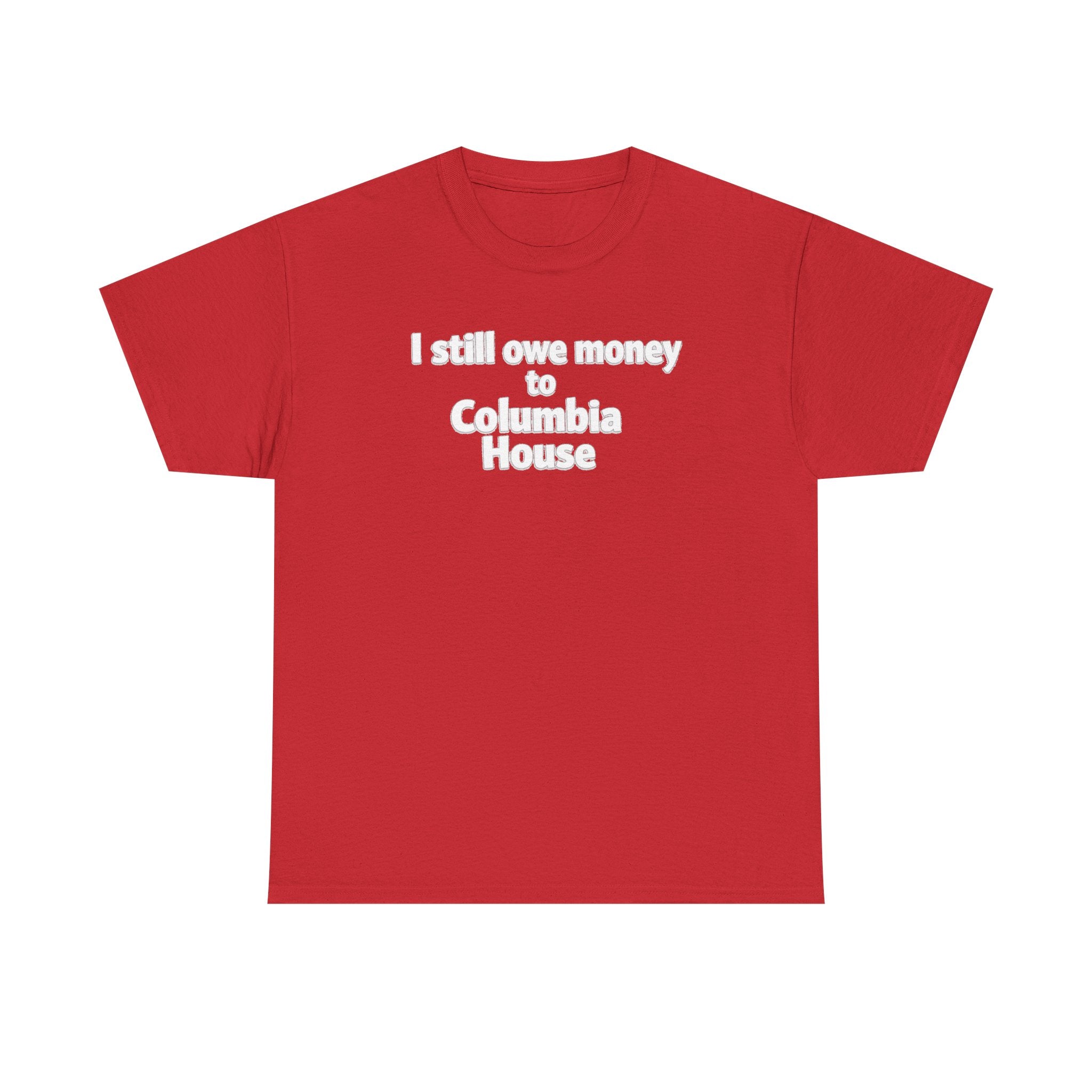 I Still Owe Money to Columbia House T-Shirt — Vintage Music Club Nostalgia Tee