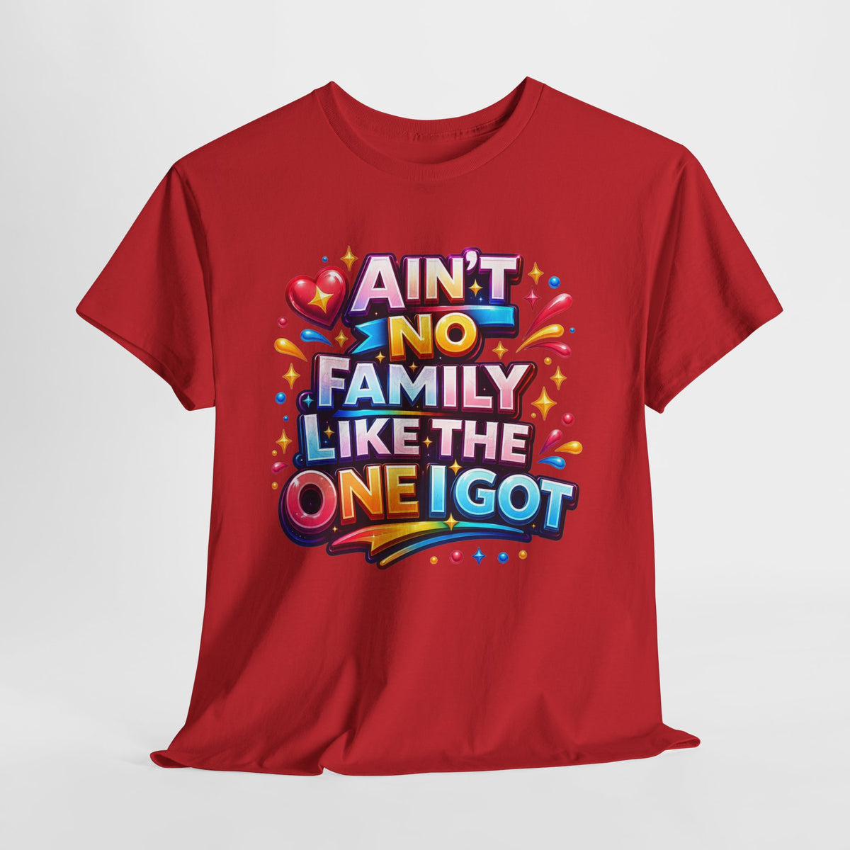 Ain't No Family Like The One I Got Cotton T-Shirt