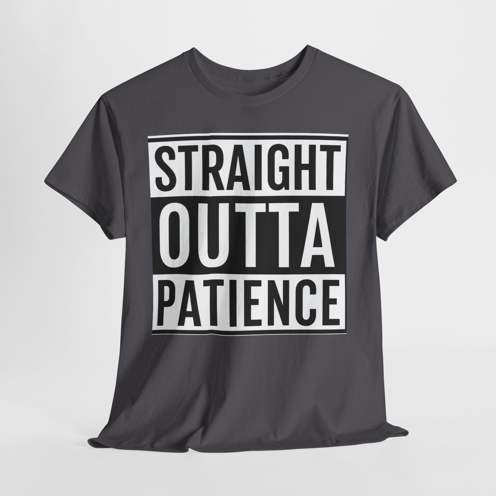 Straight Outta Patience T-Shirt — Funny Graphic Tee for Sarcastic Humor