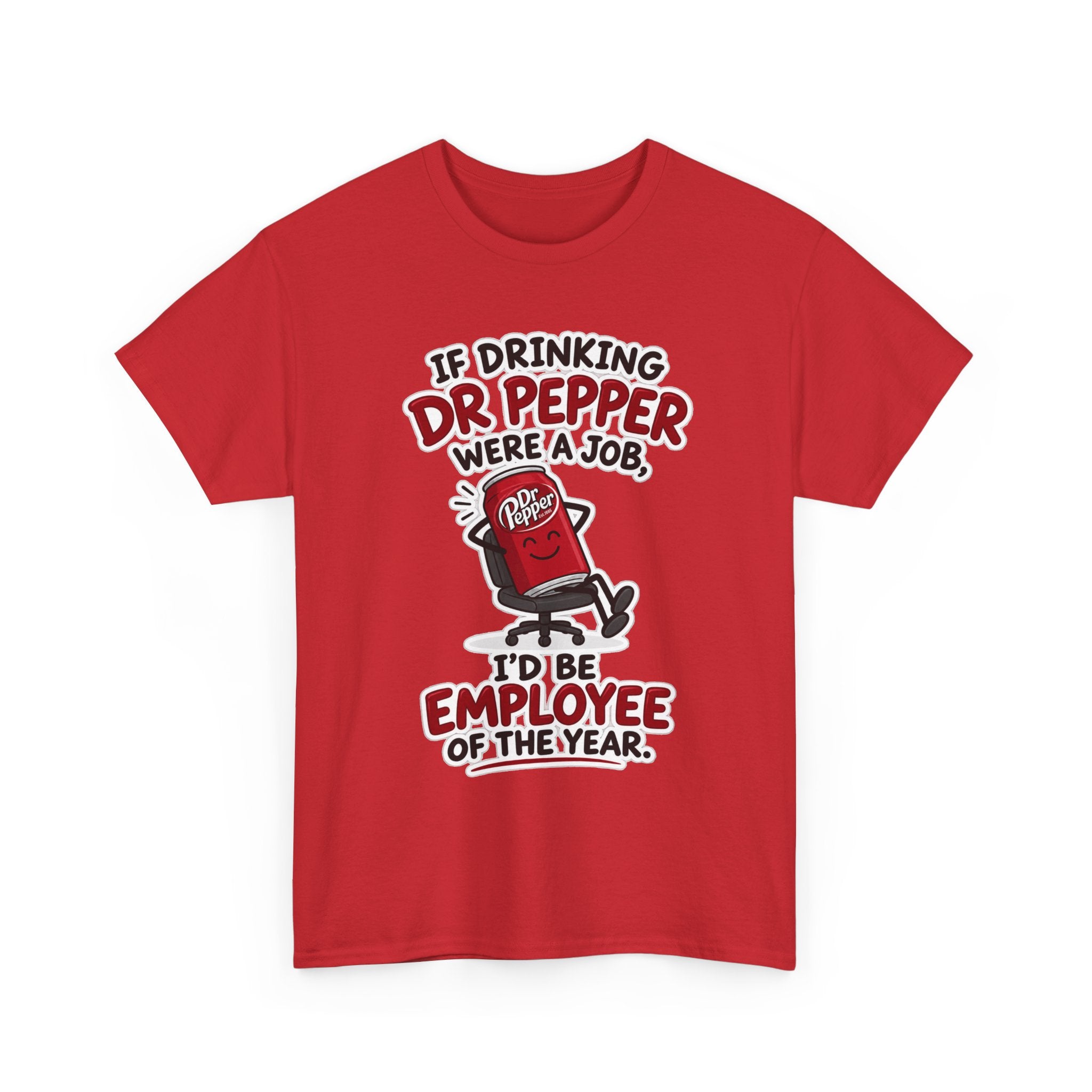 Dr Pepper Tee — "If Drinking Dr Pepper Were a Job, I'd Be Employee of the Year"