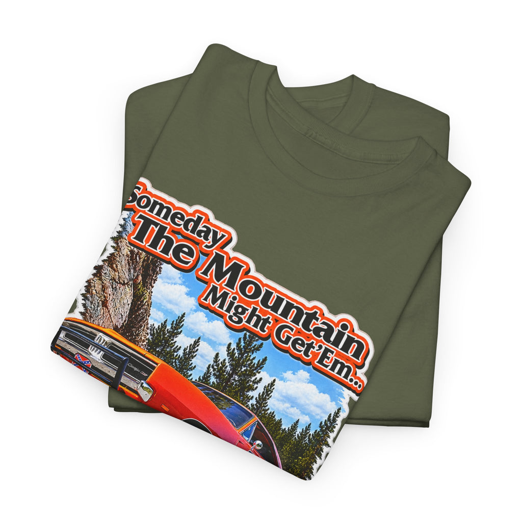 Dukes of Hazard Sometimes the Mountain Might Get ’Em But the Law Never Will Cotton T-Shirt