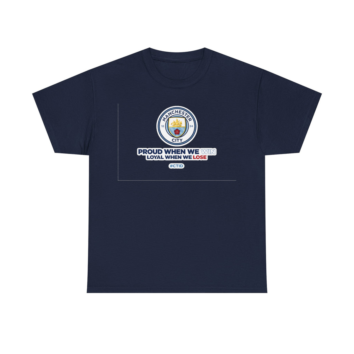 Manchester City T-Shirt – “Proud When We Win, Loyal When We Lose” Football Tee