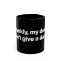 Black Ceramic Mug — "Frankly, My Dear, I Don't Give a Damn" Quote Coffee Cup