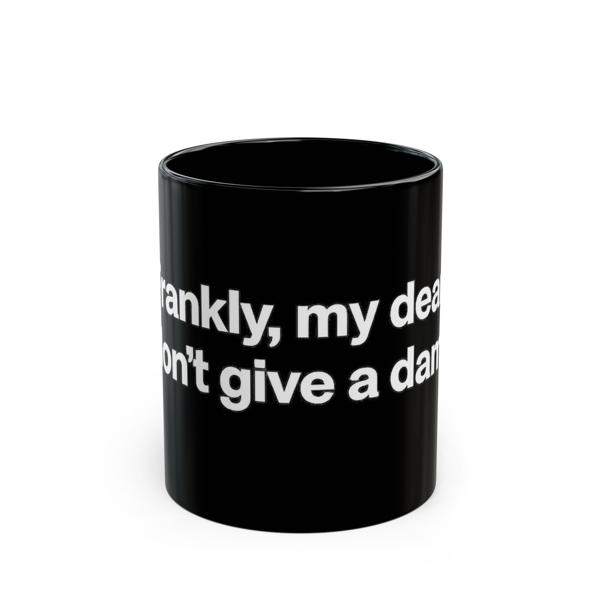 Black Ceramic Mug — "Frankly, My Dear, I Don't Give a Damn" Quote Coffee Cup