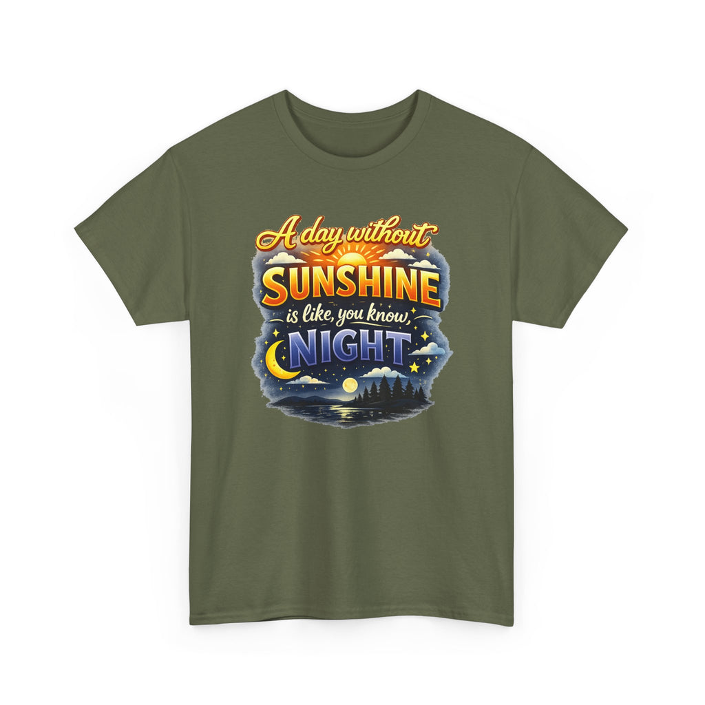 Sunshine & Night Quote Tee — "A Day Without Sunshine Is Like, You Know, Night" Graphic T-Shirt
