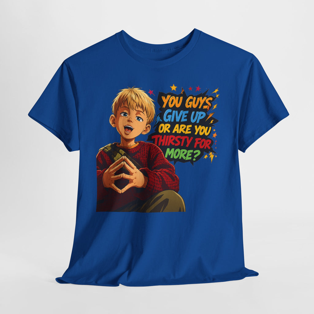 Home Alone Inspired Graphic Tee — 'You Guys Give Up or Are You Thirsty for More?' Nostalgic Comic Boy T-Shirt