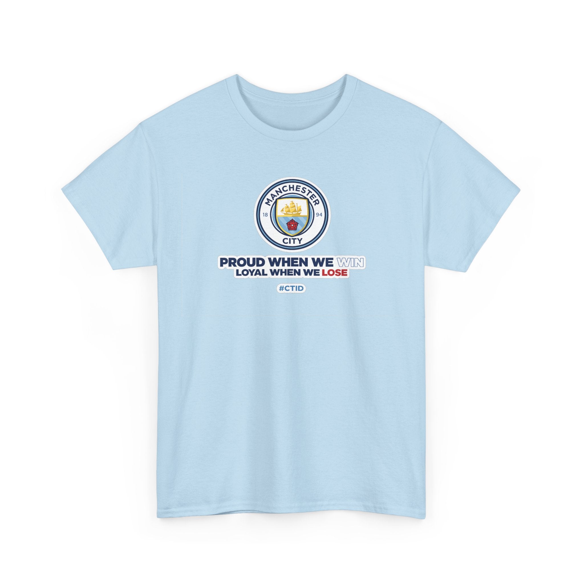 Manchester City T-Shirt – “Proud When We Win, Loyal When We Lose” Football Tee