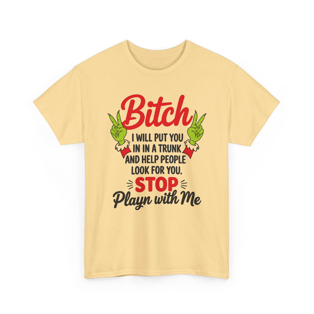 Graphic Tee "Bitch I Will Put You In A Trunk" – Funny Sassy Statement Shirt