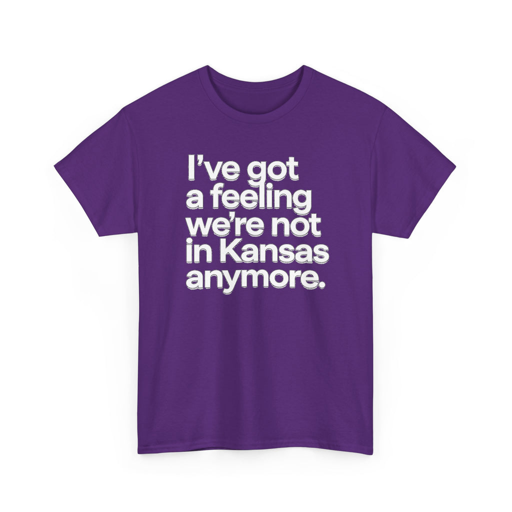 Wizard of Oz Quote T-Shirt — "I’ve Got a Feeling We’re Not in Kansas Anymore"